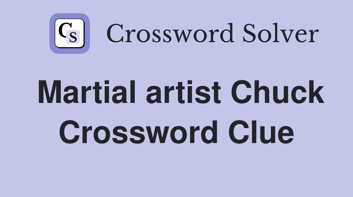 Martial artist Chuck Crossword Clue