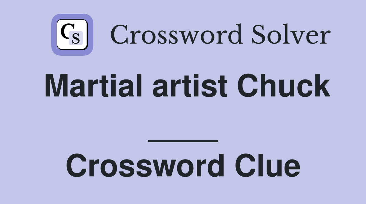 Martial artist Chuck ____ Crossword Clue