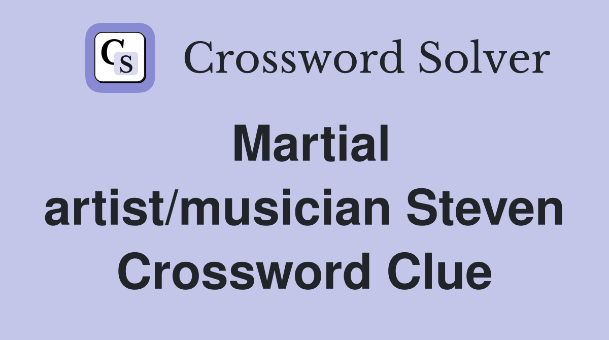 Martial artist/musician Steven Crossword Clue