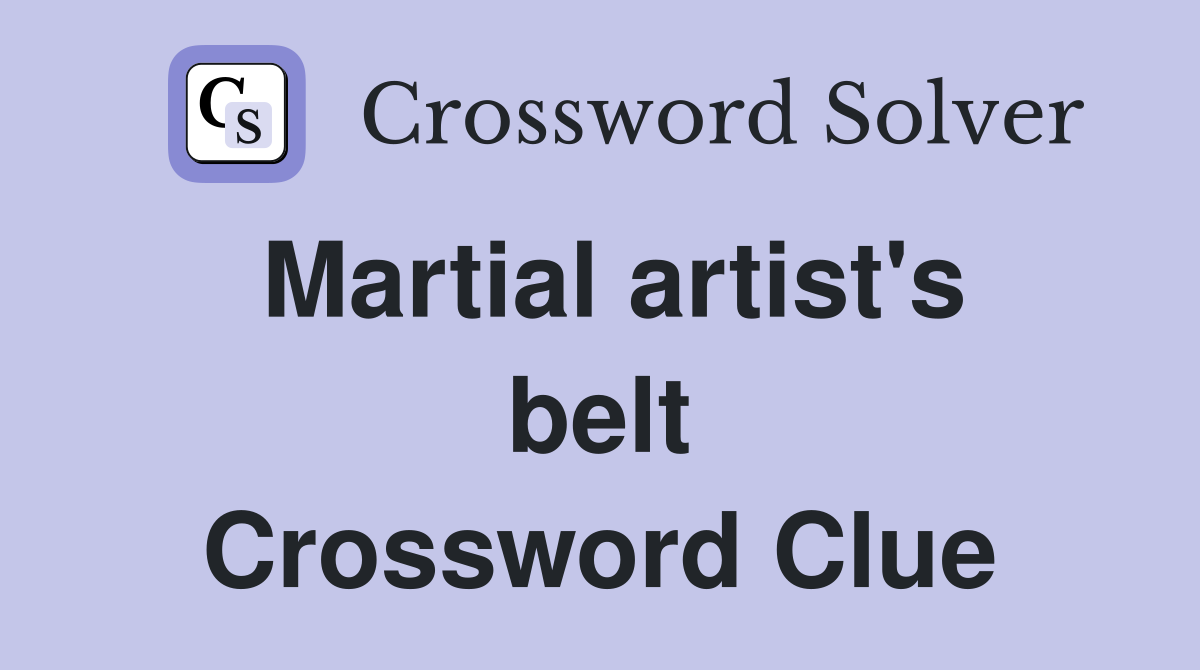 Martial artist's belt Crossword Clue