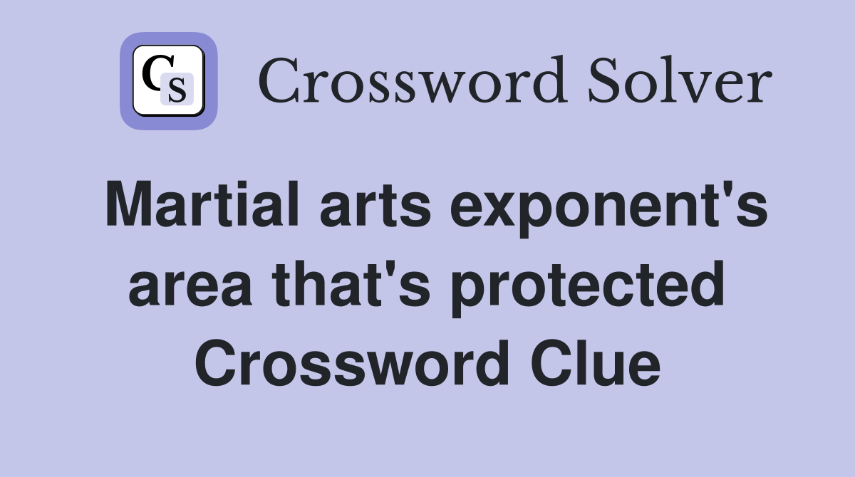 Martial arts exponent's area that's protected Crossword Clue