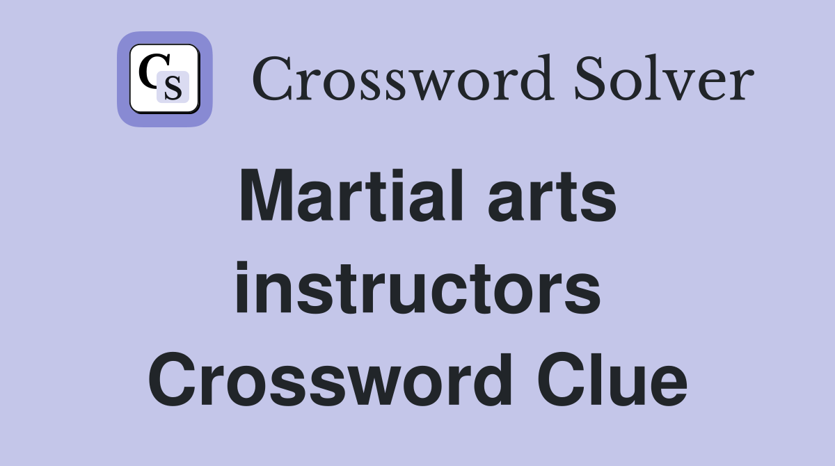 Martial arts instructors Crossword Clue