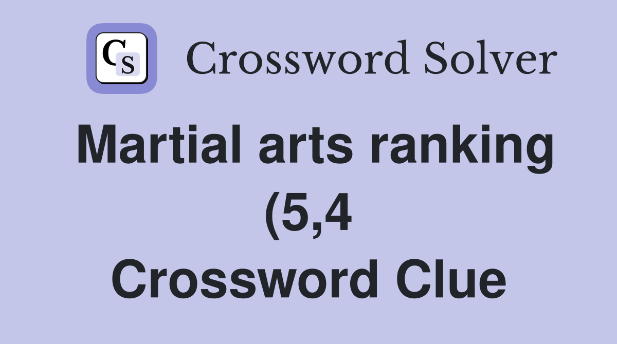 Martial arts ranking (5 4) Crossword Clue Answers Crossword Solver Martial arts ranking (5 4) Crossword Clue Answers Crossword Solver