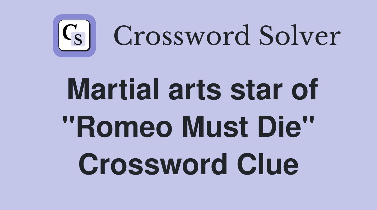 Martial arts star of "Romeo Must Die" Crossword Clue
