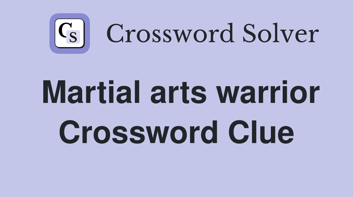 Martial arts warrior Crossword Clue