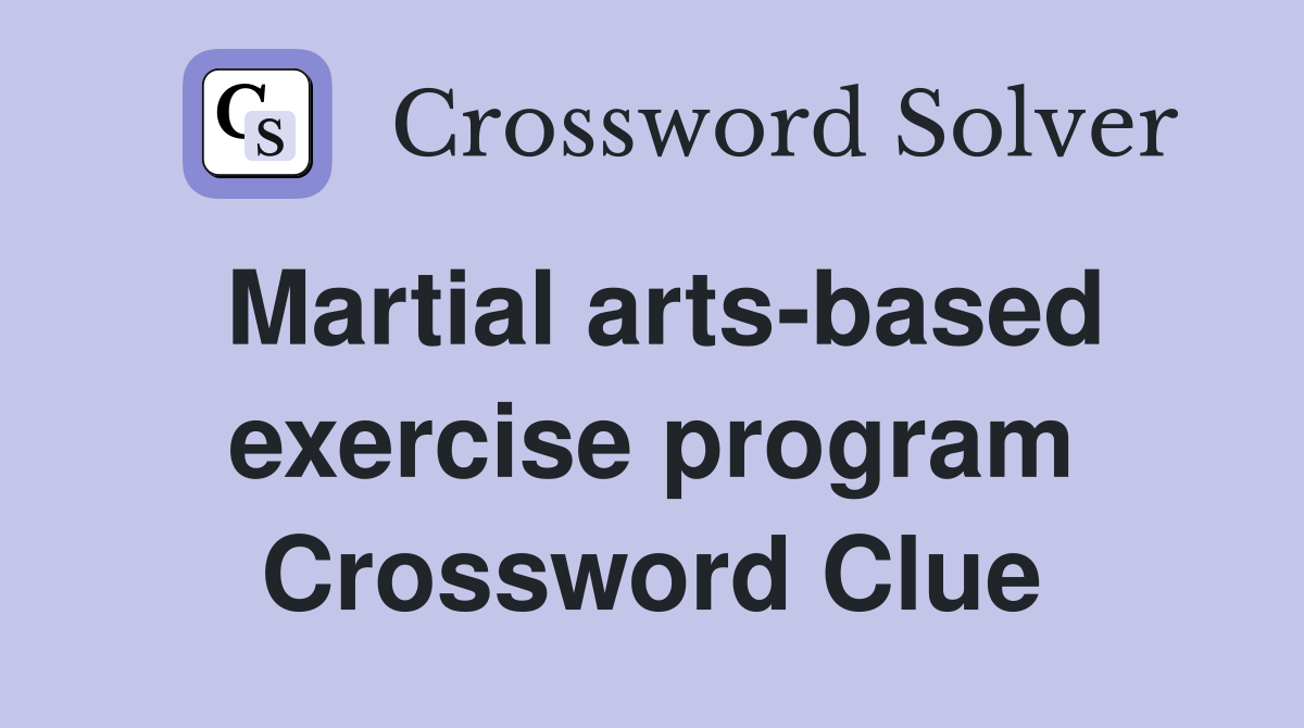 Martial arts-based exercise program Crossword Clue