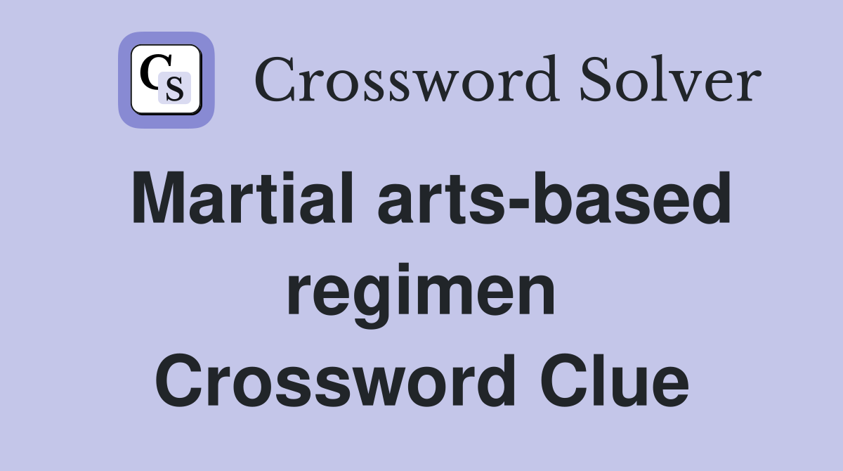 Martial arts-based regimen Crossword Clue
