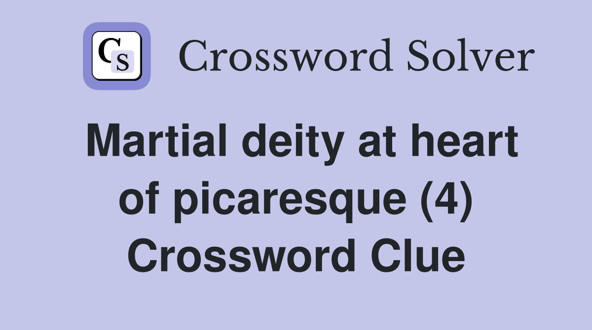 Martial deity at heart of picaresque (4) Crossword Clue