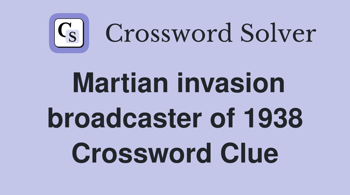 Martian invasion broadcaster of 1938 Crossword Clue