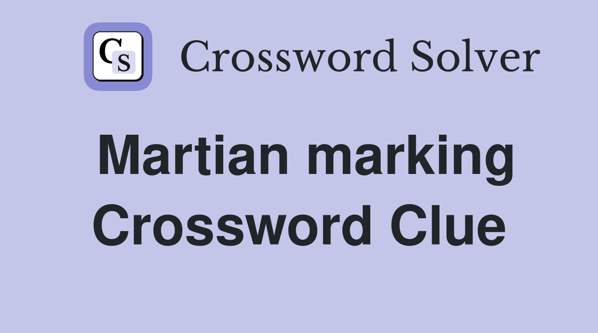 Martian marking Crossword Clue
