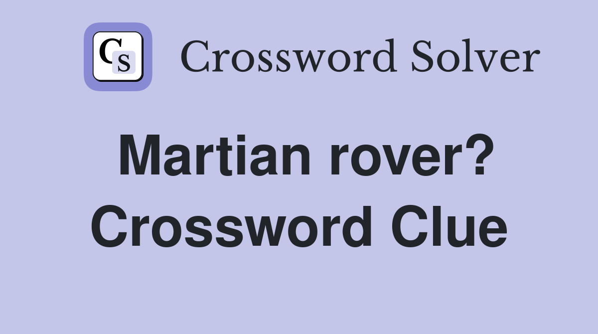 Martian rover? Crossword Clue
