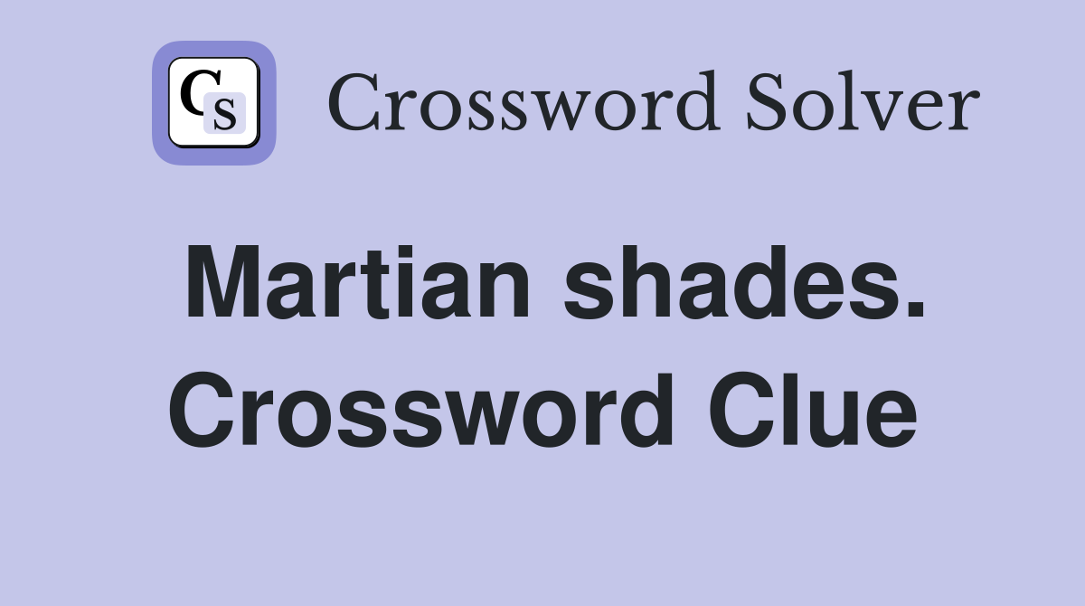Martian shades. Crossword Clue