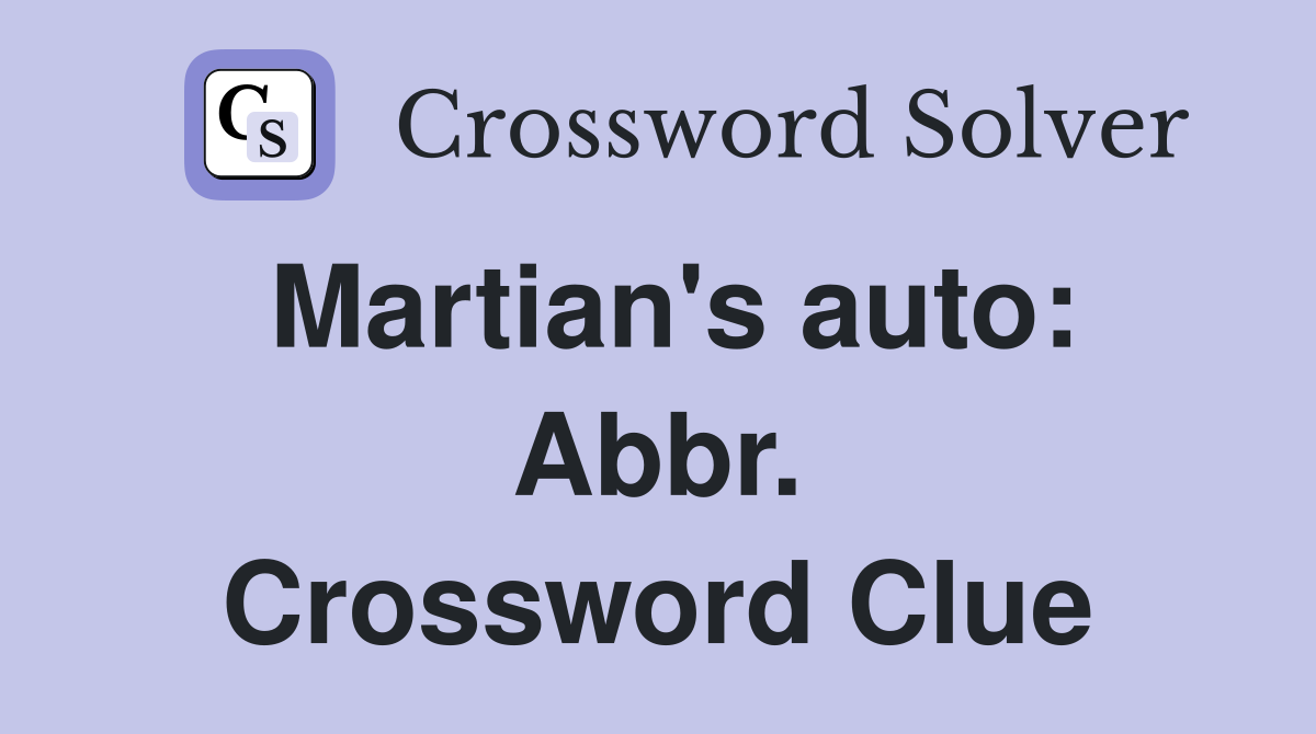 Martian's auto: Abbr. Crossword Clue