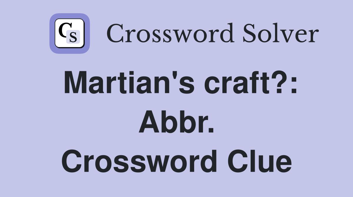 Martian's craft?: Abbr. Crossword Clue
