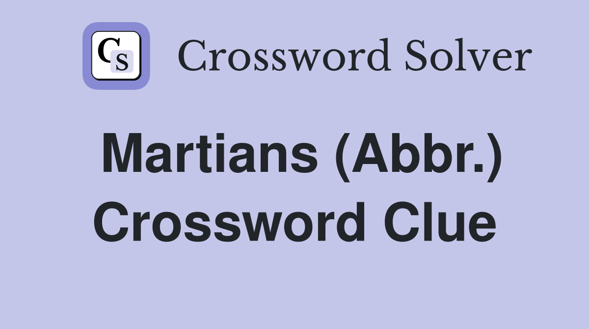Martians (Abbr.) Crossword Clue