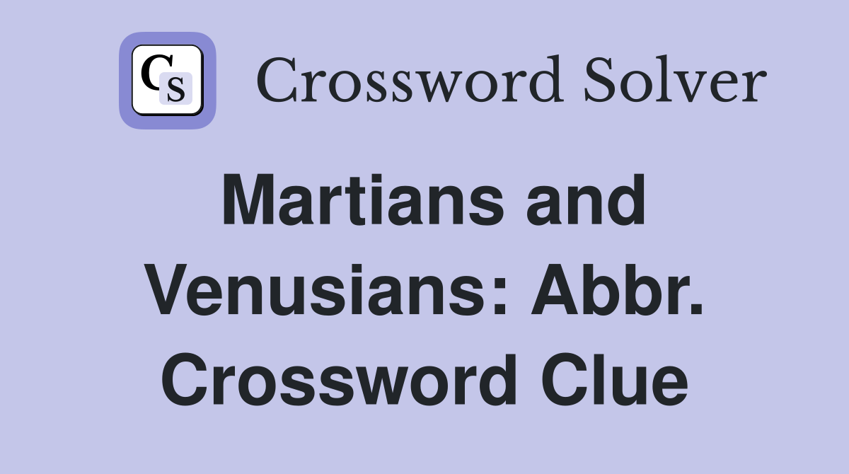 Martians and Venusians: Abbr. Crossword Clue