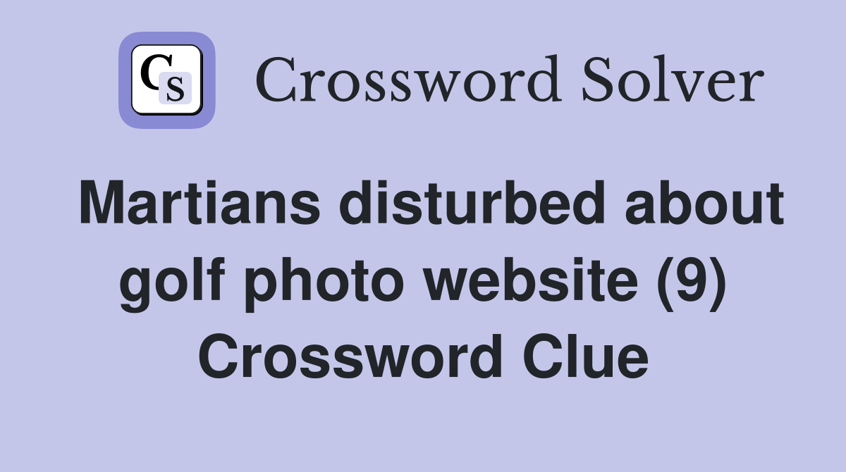 Martians disturbed about golf photo website (9) Crossword Clue
