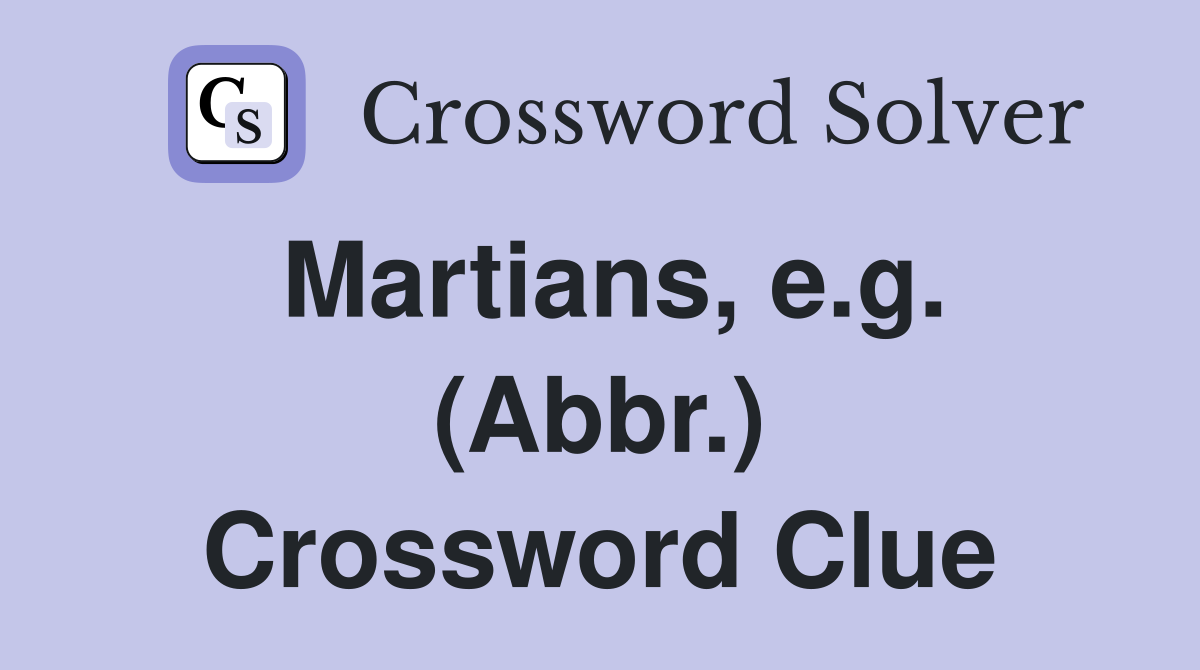 Martians, e.g. (Abbr.) Crossword Clue