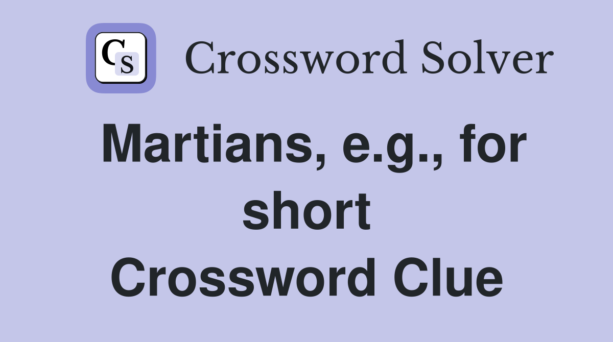 Martians, e.g., for short Crossword Clue
