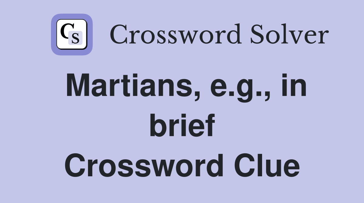 Martians, e.g., in brief Crossword Clue