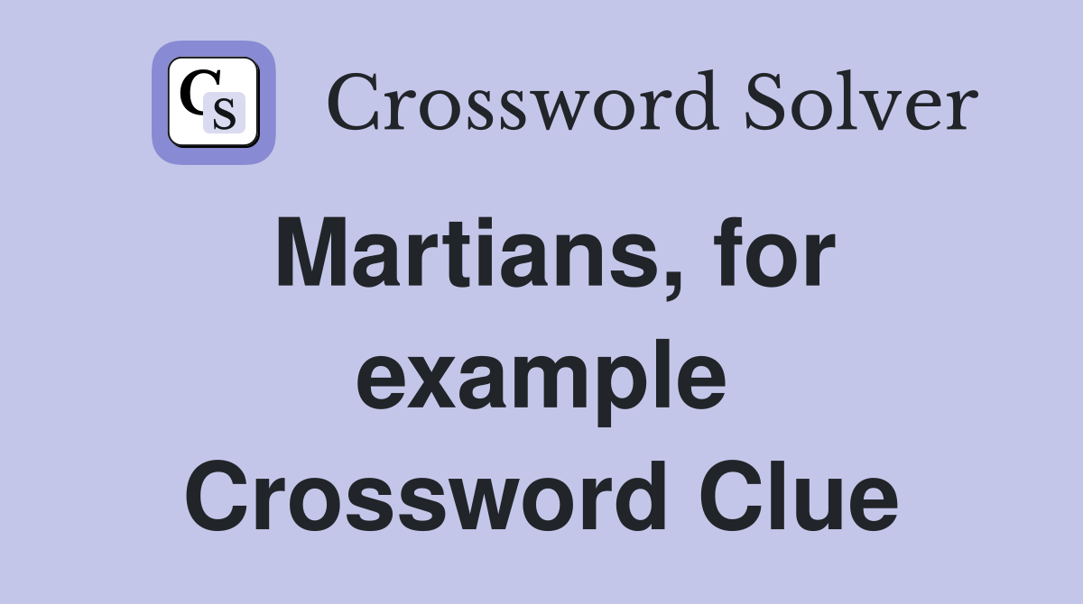 Martians, for example Crossword Clue