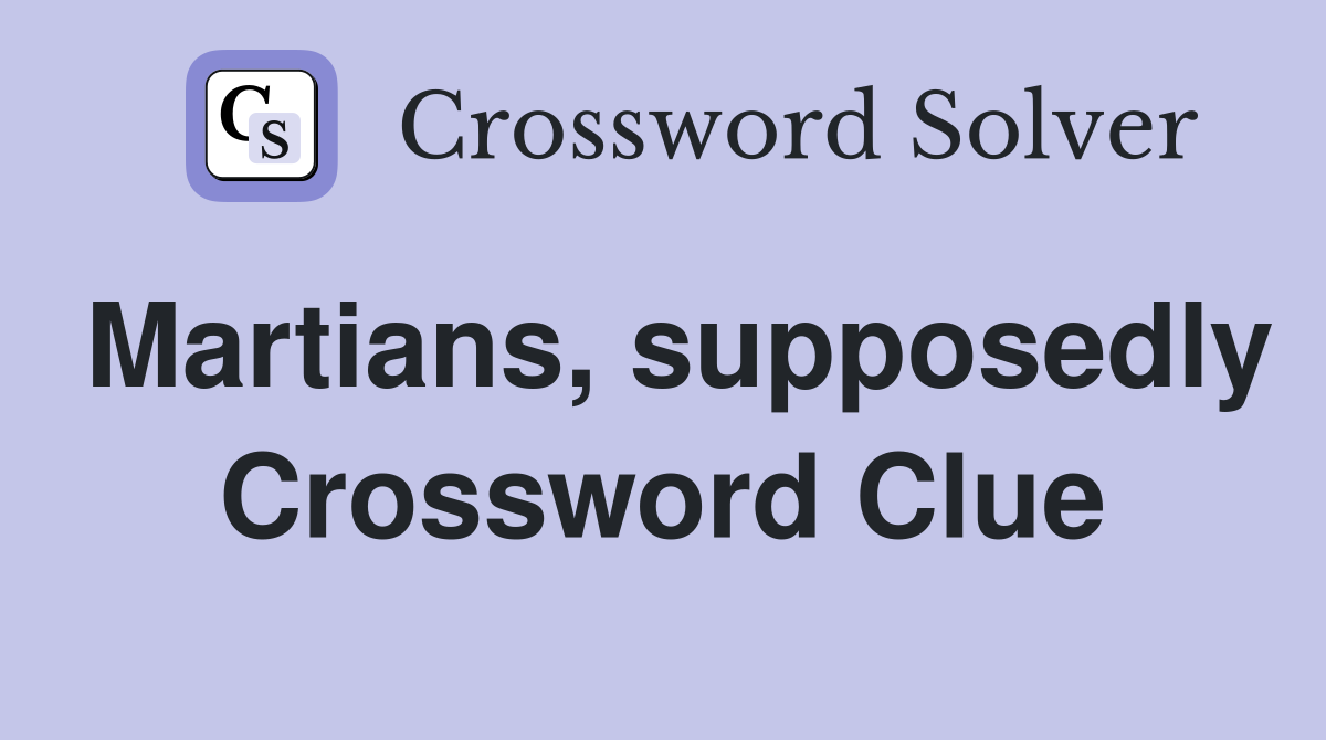 Martians, supposedly Crossword Clue