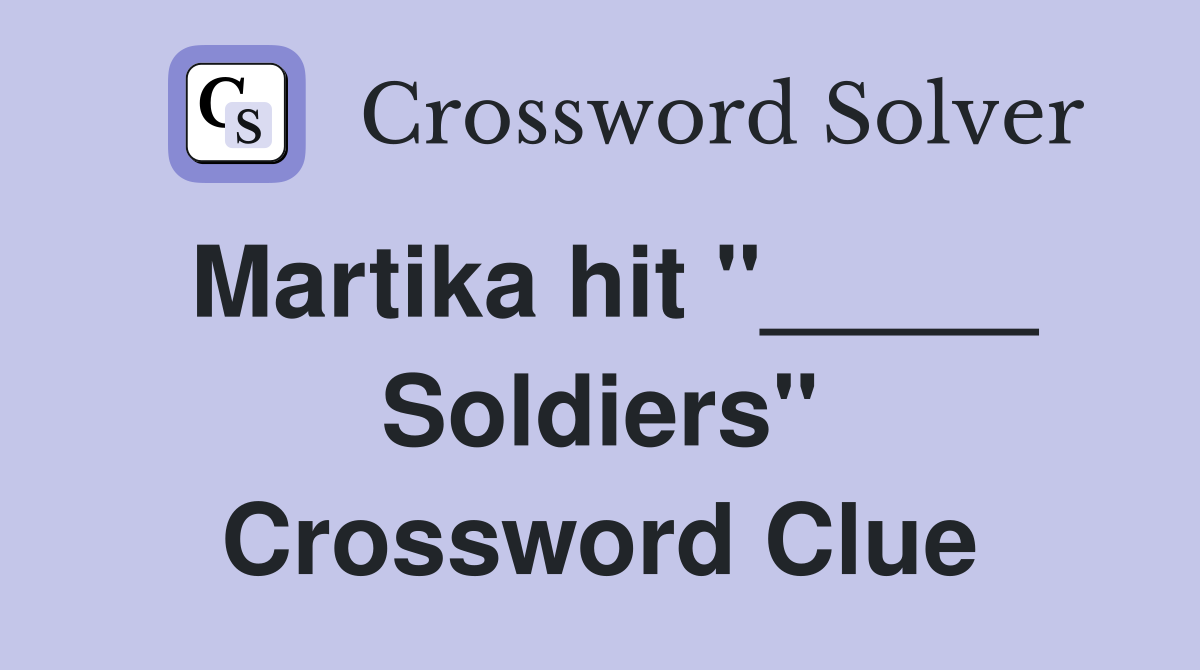 Martika hit "_____ Soldiers" Crossword Clue