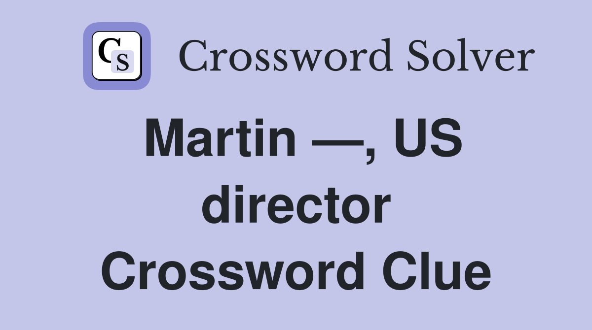 Martin —, US director Crossword Clue
