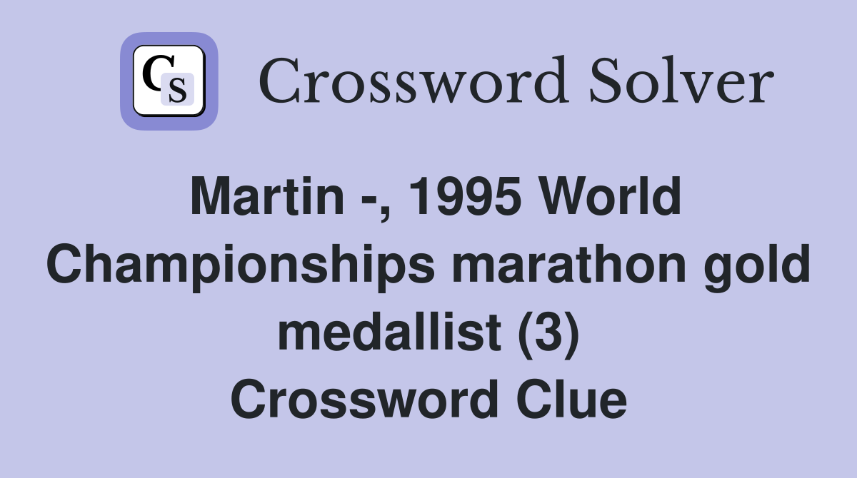 Martin -, 1995 World Championships marathon gold medallist (3) Crossword Clue