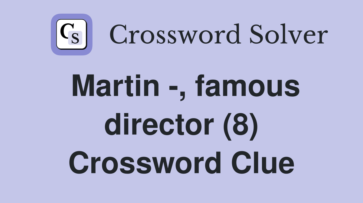 Martin -, famous director (8) Crossword Clue