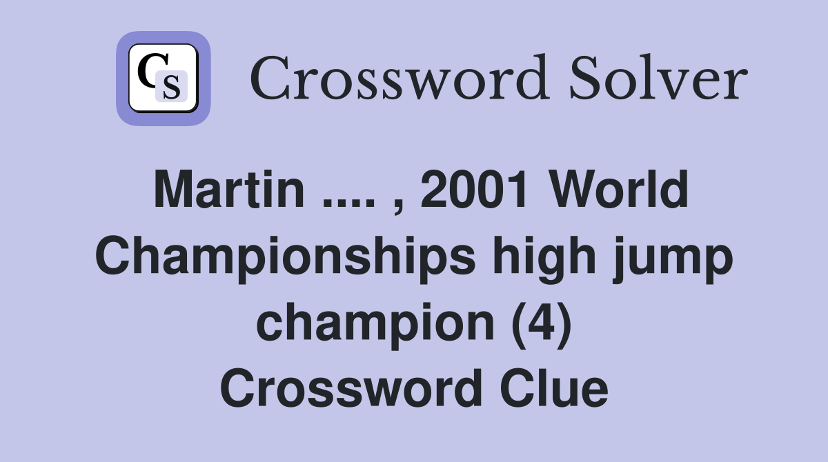 Martin .... , 2001 World Championships high jump champion (4) Crossword Clue