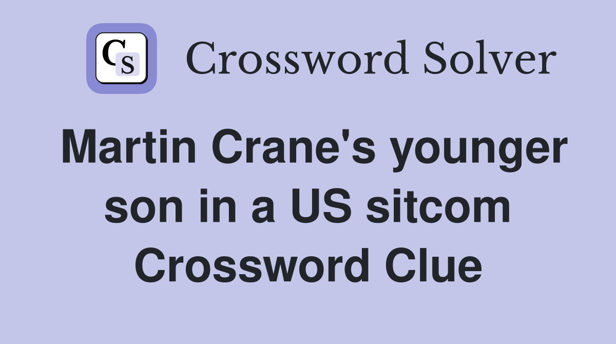 Martin Crane's younger son in a US sitcom Crossword Clue