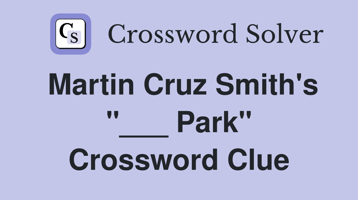 Martin Cruz Smith's "___ Park" Crossword Clue