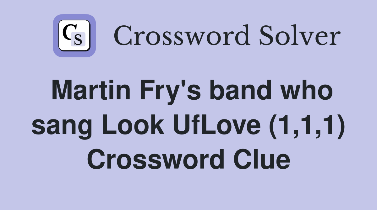 Martin Fry's band who sang Look UfLove (1,1,1) Crossword Clue