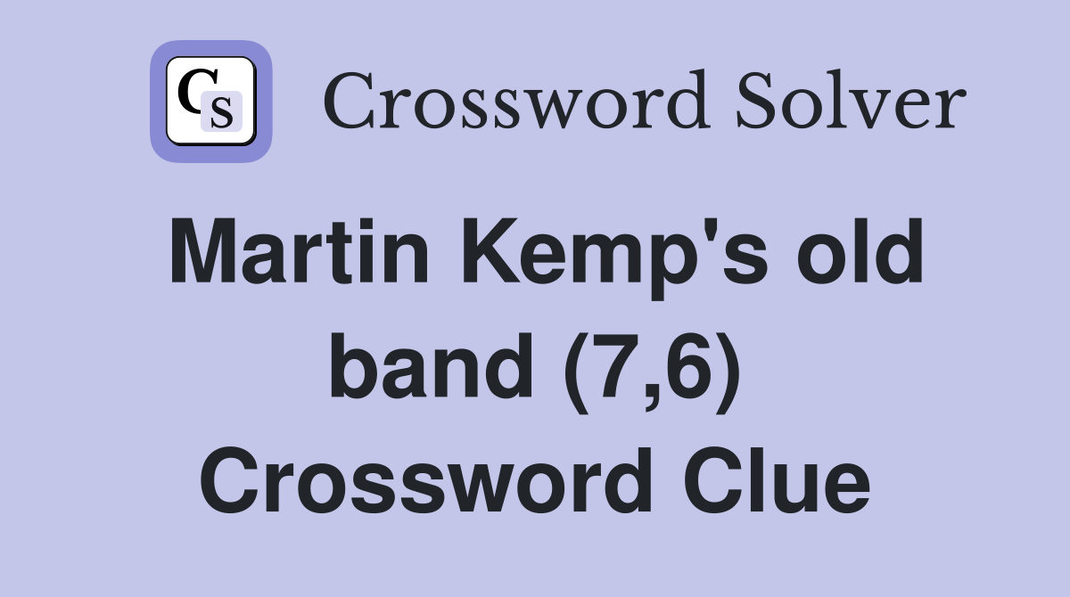 Martin Kemp's old band (7,6) Crossword Clue