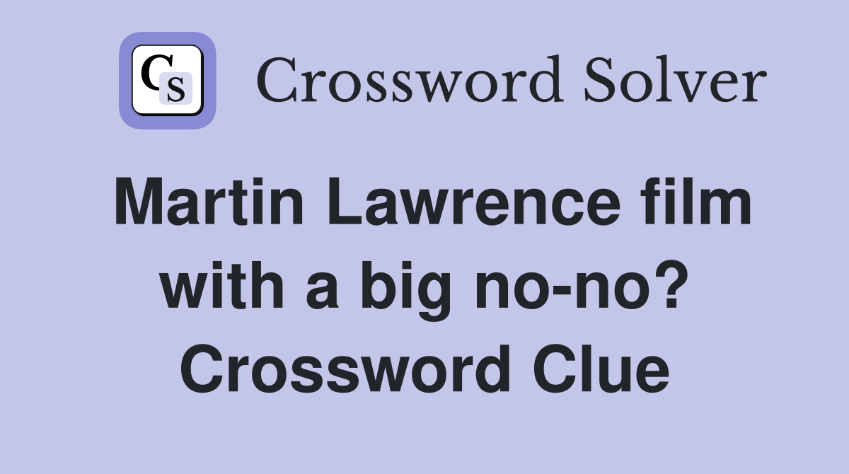 Martin Lawrence film with a big no-no? Crossword Clue