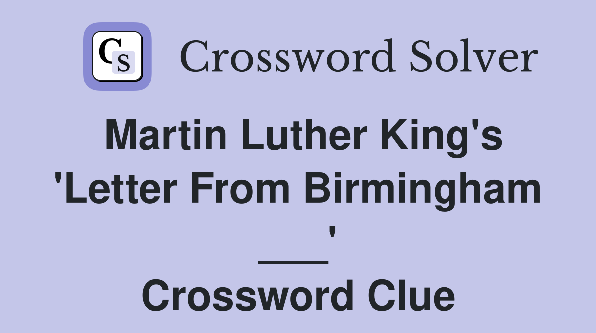 Martin Luther King's 'Letter From Birmingham ___' Crossword Clue