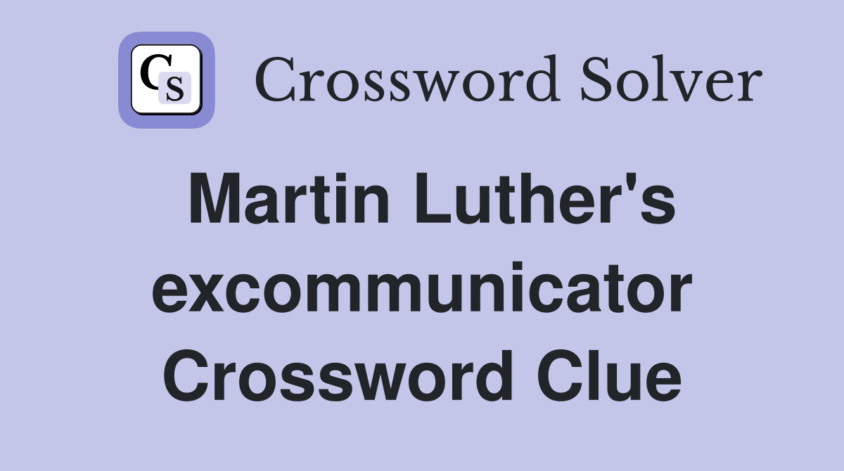 Martin Luther's excommunicator Crossword Clue