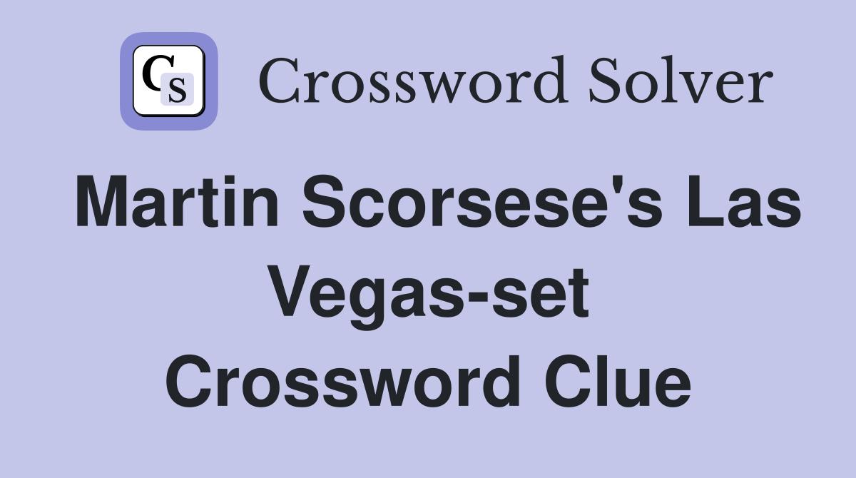 Martin Scorsese's Las Vegas-set Crossword Clue