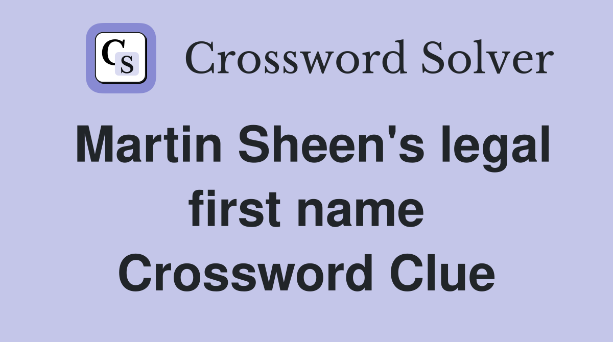 Martin Sheen's legal first name Crossword Clue