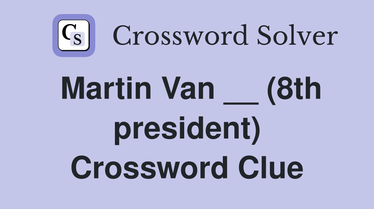 Martin Van __ (8th president) Crossword Clue