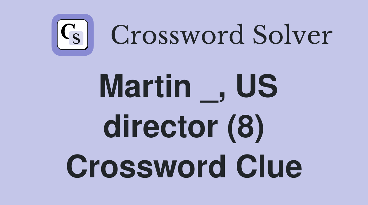 Martin _, US director (8) Crossword Clue