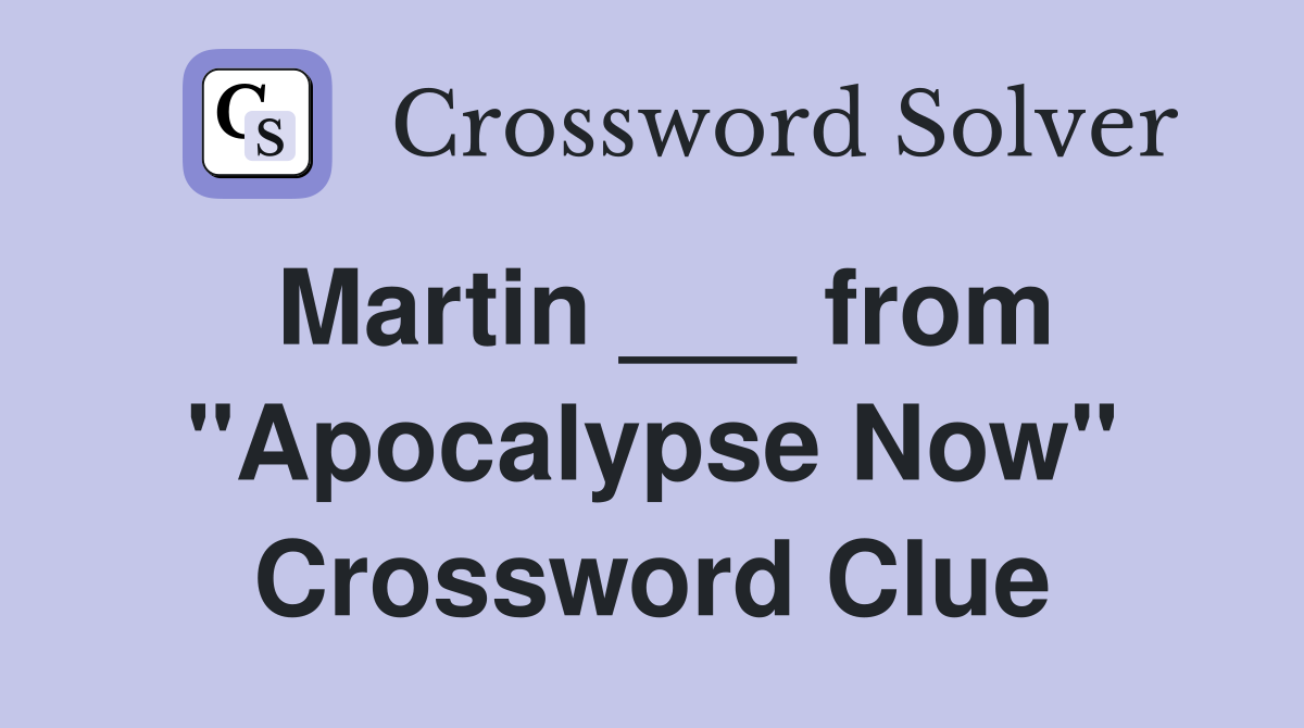 Martin ___ from "Apocalypse Now" Crossword Clue