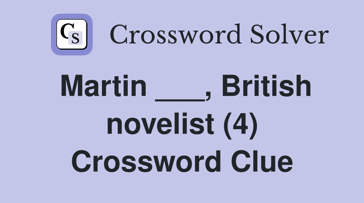 Martin ___, British novelist (4) Crossword Clue