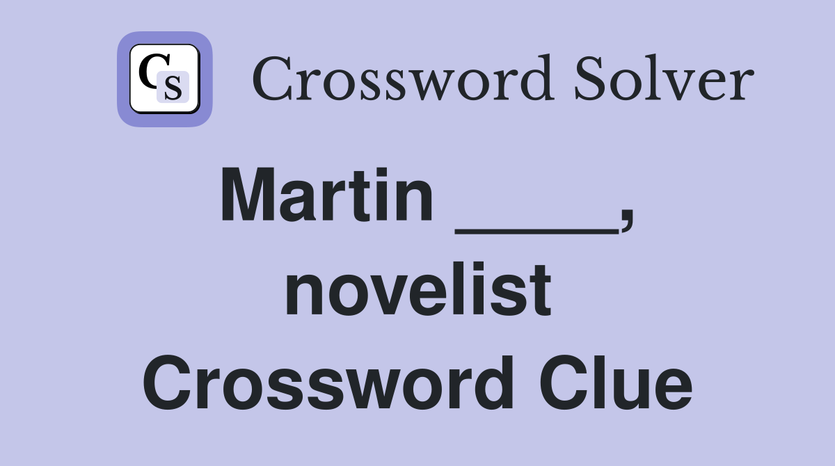 Martin ____, novelist Crossword Clue