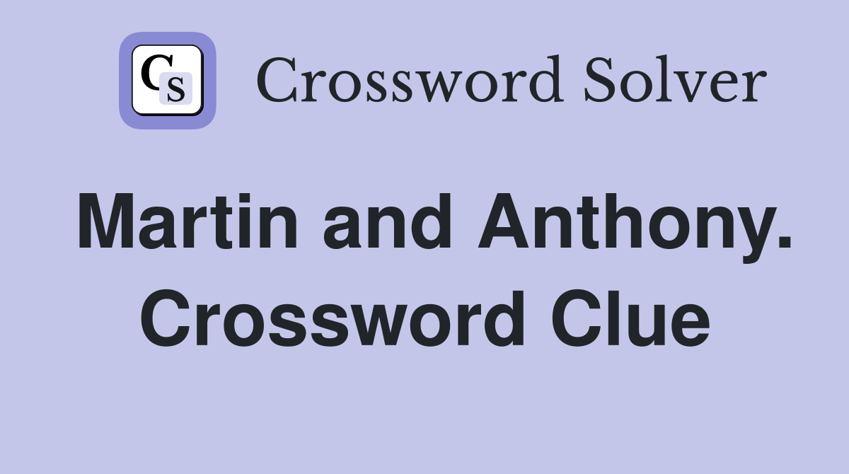 Martin and Anthony. Crossword Clue