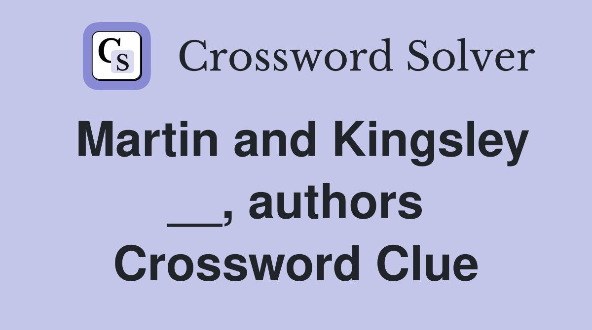 Martin and Kingsley __, authors Crossword Clue