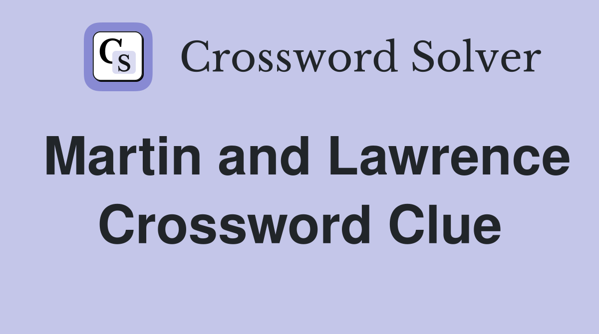 Martin and Lawrence Crossword Clue