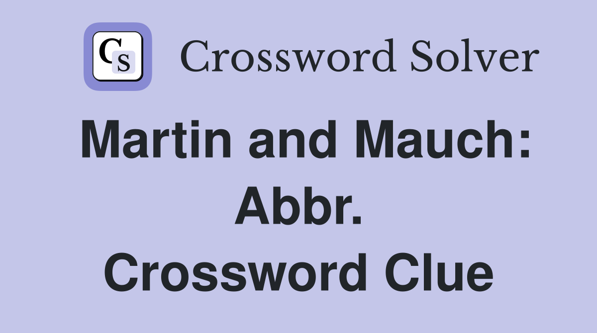 Martin and Mauch: Abbr. Crossword Clue