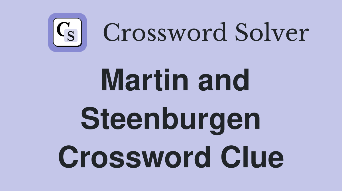 Martin and Steenburgen Crossword Clue